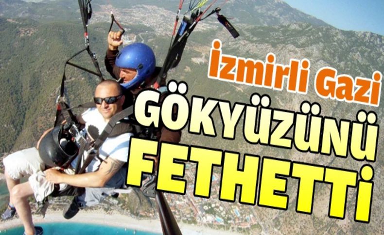 16 yıldır yürüyemeyen Güneydoğu Gazisi uçmanın keyfini yaşadı