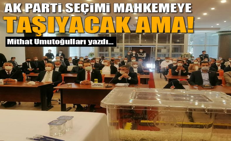 AK Parti seçimi mahkemeye taşıyacak ama!