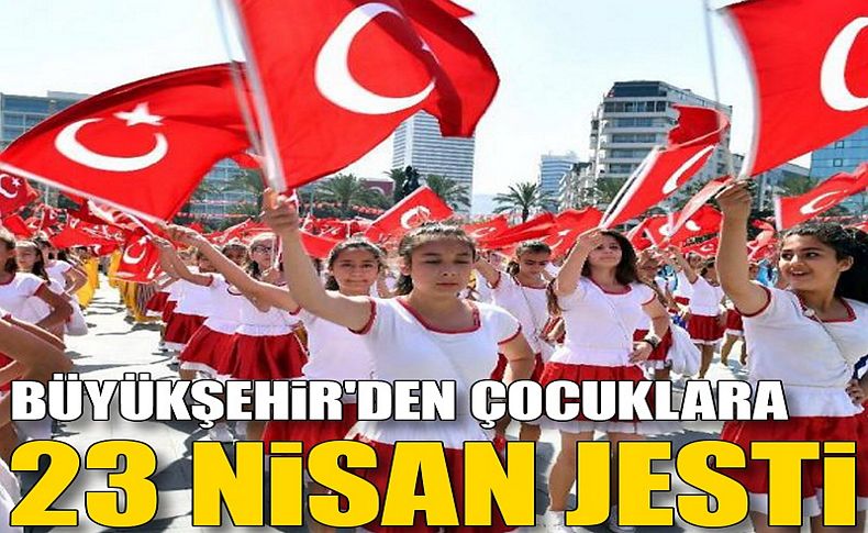 Büyükşehir'den çocuklara 23 Nisan jesti