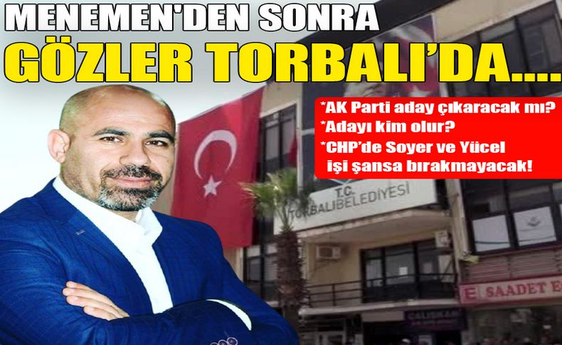 Menemen'den sonra gözler Torbalı’da….