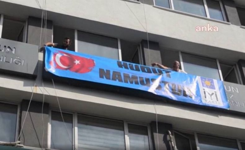 İYİ Parti de 'Hudut namustur' pankartı astı