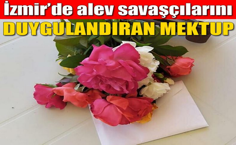 İzmir'de alev savaşçılarını duygulandıran mektup!