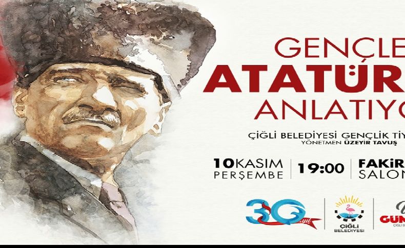 Çiğlili gençler Atatürk’ü anlatıyor