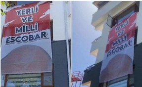 'Yerli ve Milli Escobar’ pankartı suç sayıldı