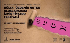 41. Hülya-Özdemir Nutku Uluslararası İzmir Tiyatro Festivali başlıyor