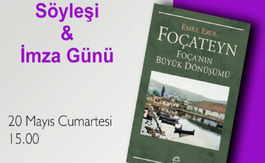 'Foçateyn-Foça’nın Büyük Dönüşümü' imza günü ve söyleşisi