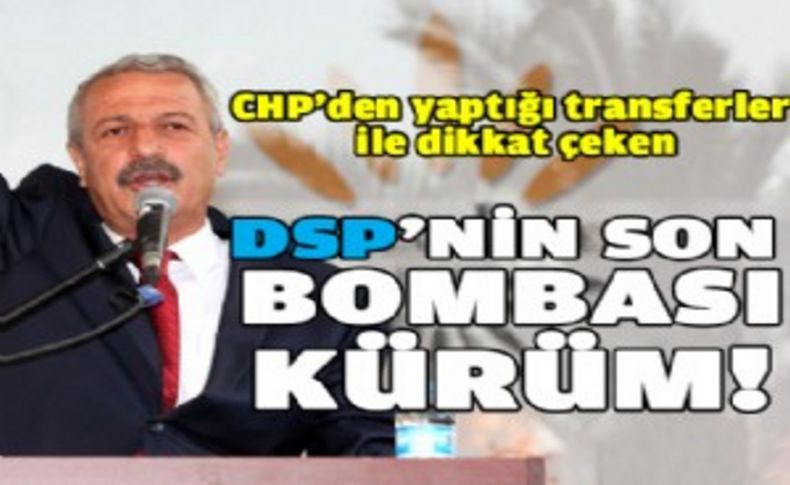 DSP'nin son bombası Kürüm...