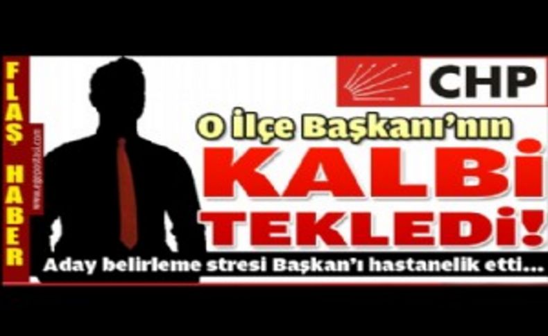 CHP’deki aday belirleme sürecine kalbi dayanmadı