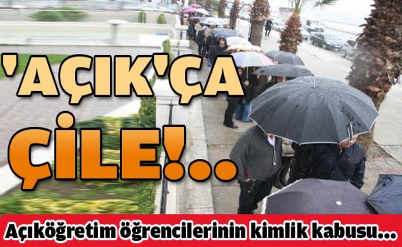 Açıköğretim öğrencilerin kimlik çilesi