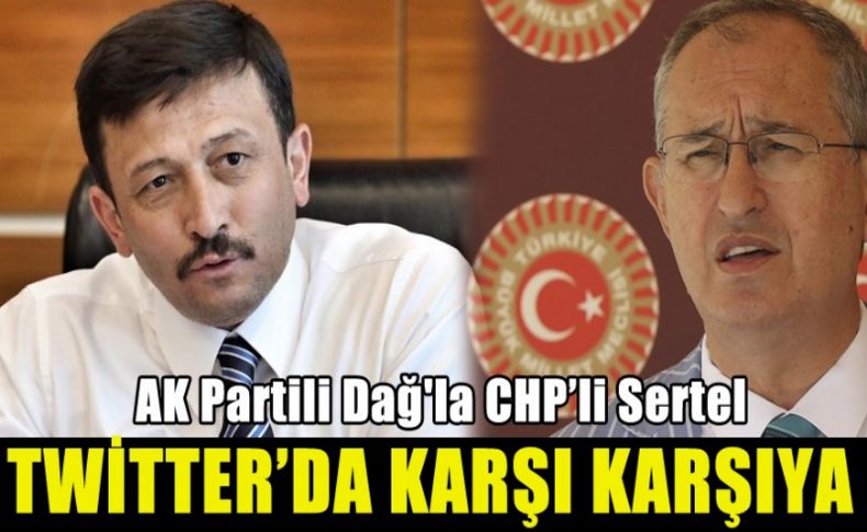 AK Partili Dağ'la CHP’li Sertel Twitter’da karşı karşıya