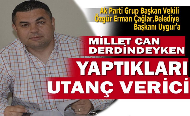AK Partili Özgür'den Uygur'a : 'Bütün millet can derdine düşmüşken buna yapmak çok büyük utanç'