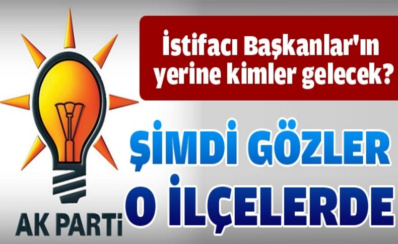 AK Parti 14 yeni ilçe başkanını belirliyor