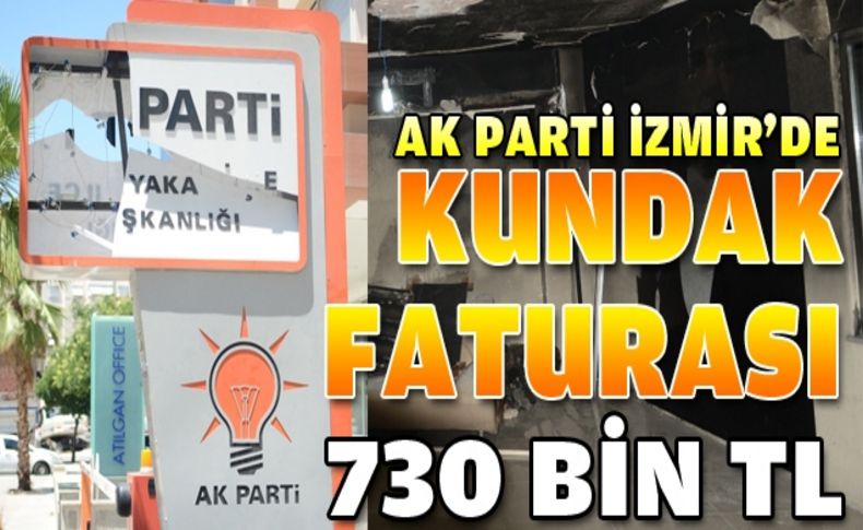 AK Parti İzmir'de kundak faturası: 730 bin TL