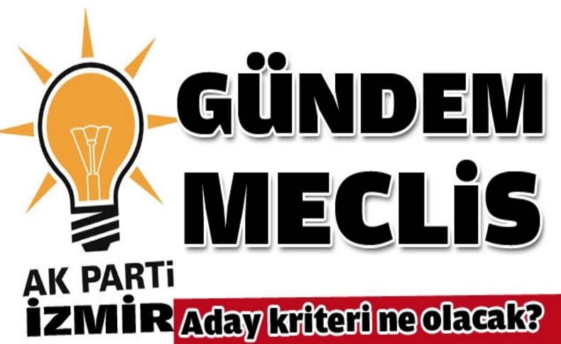 AK Parti meclis üyesi adaylarını belirliyor