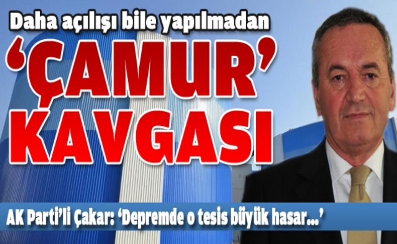 Ak Parti’li Çakar’dan o tesisle ilgili uyarı var