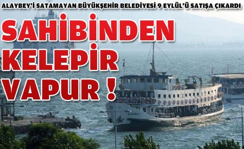 'Alaybey' satılamadı, '9 Eylül' Vapuru da satışa çıkıyor