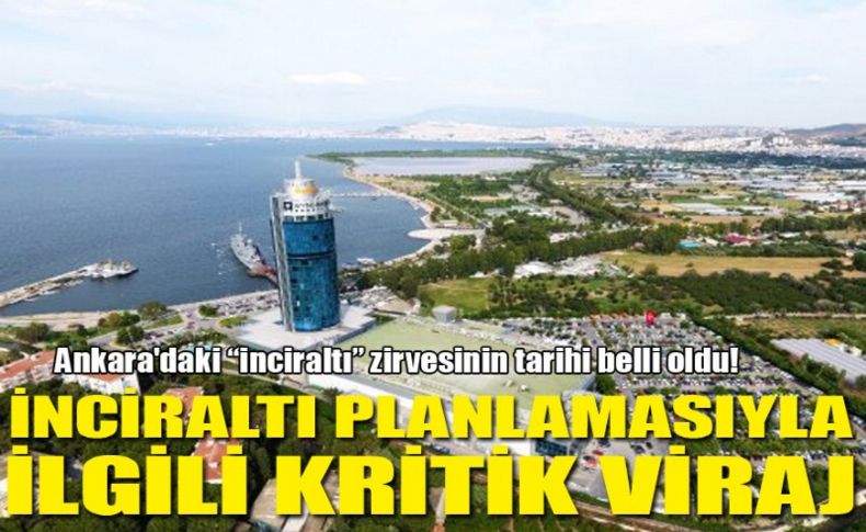 Ankara'daki “inciraltı” zirvesinin tarihi belli oldu!