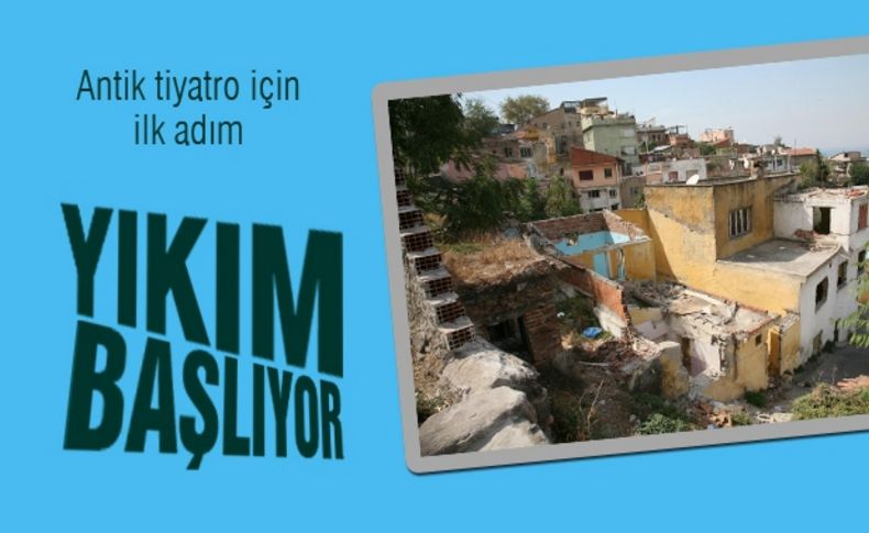 Antik tiyatro için yıkım başlıyor