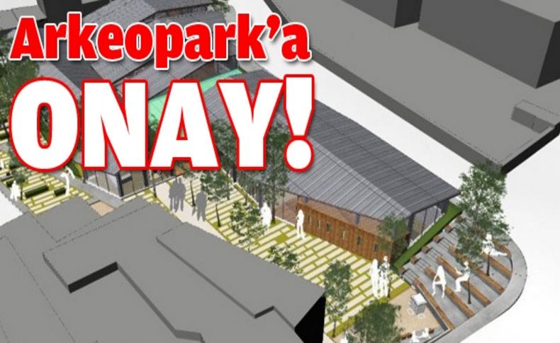 Arkeopark projesi onaylandı