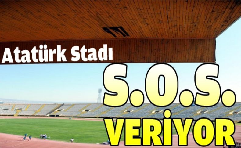 Atatürk Stadı S.O.S. veriyor