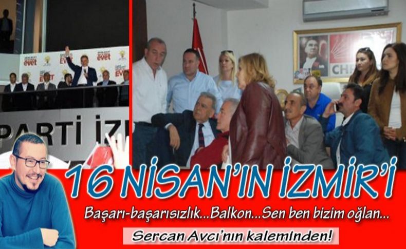 Avcı yazdı: 16 Nisan'ın İzmir'i!