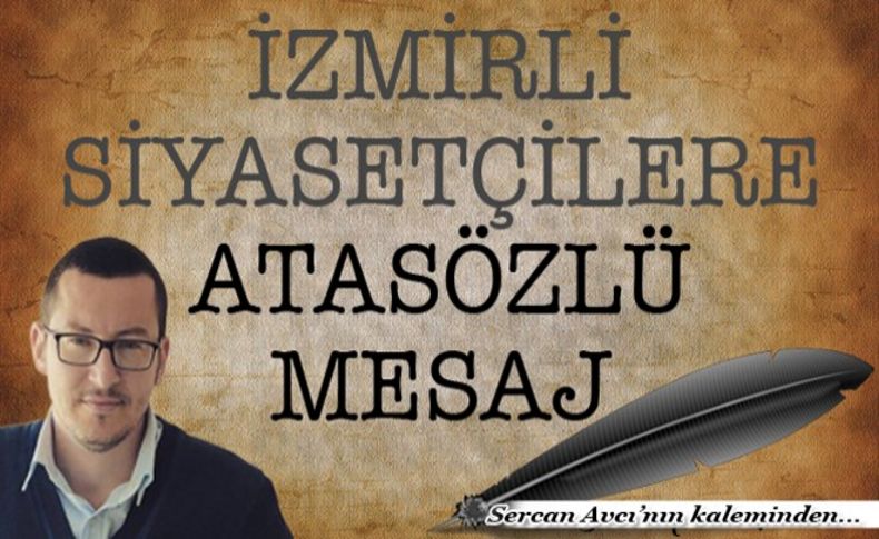 Avcı yazdı: Atasözlü mesaj!