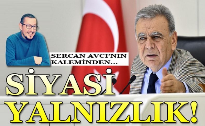 Avcı yazdı: Siyasi yalnızlık!