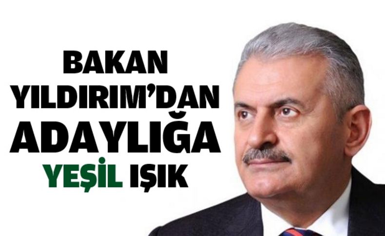 Bakan Yıldırım’dan adaylığa yeşil ışık