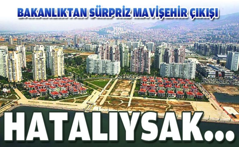 Bakanlıktan Mavişehir açıklaması: Hatalıysak düzeltiriz