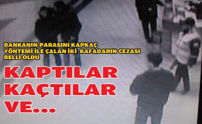 Bankanın parasını çalanlara 6'şar yıl hapis cezası