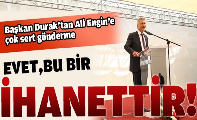 Başkan Durak'tan Ali Engin'e şok kontra