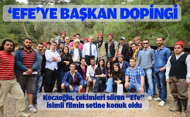 Başkan Kocaoğlu, film setinde efelerle buluştu
