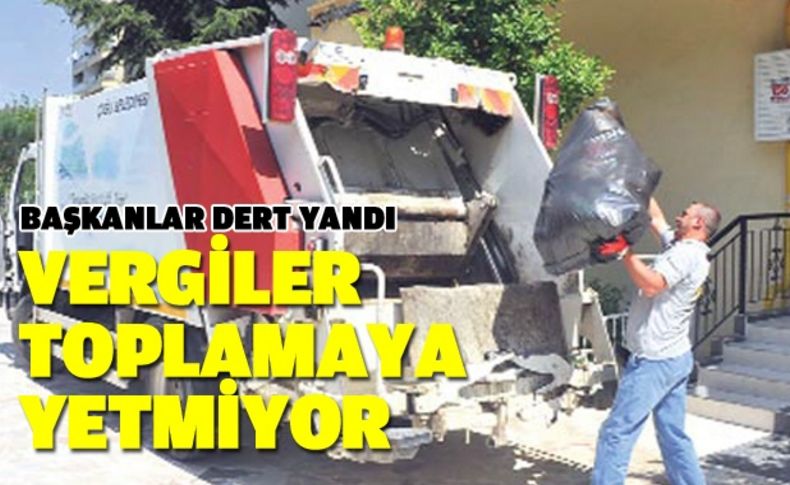 Başkanlar dertli: Çöp vergileri çöp kaldıramya yetmedi