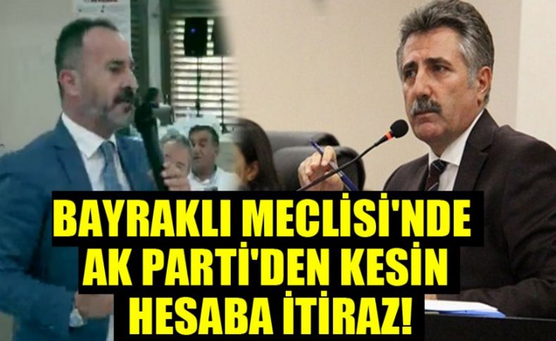 Bayraklı Meclisi'nde AK Parti'den kesin hesaba itiraz!