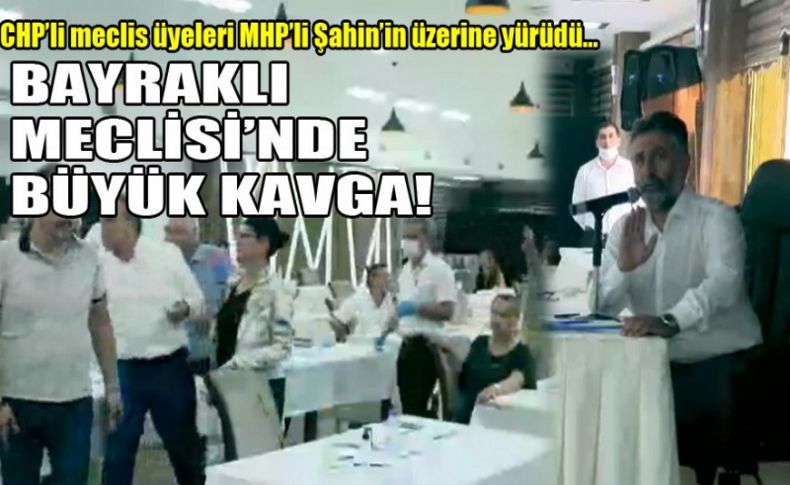 Bayraklı Meclisi’nde büyük kavga!