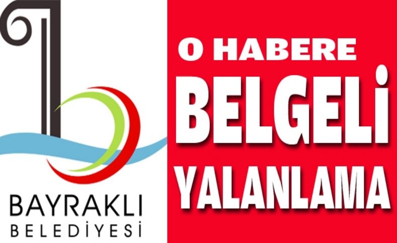 Bayraklı Belediyesi'nden belgeli yalanlama