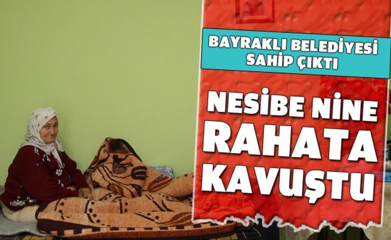 Bayraklı Belediyesi’nden Nesibe Teyze’ye yardım eli