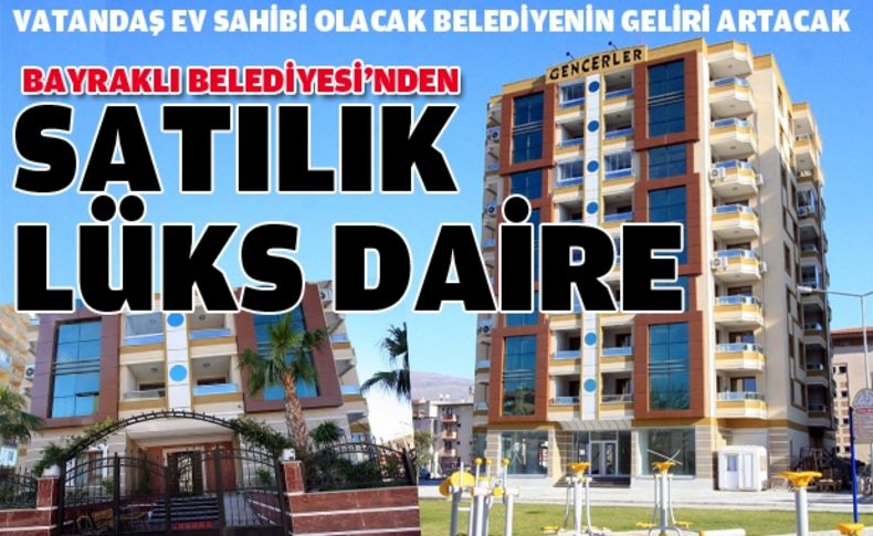 Bayraklı Belediyesi’nden satılık dairler