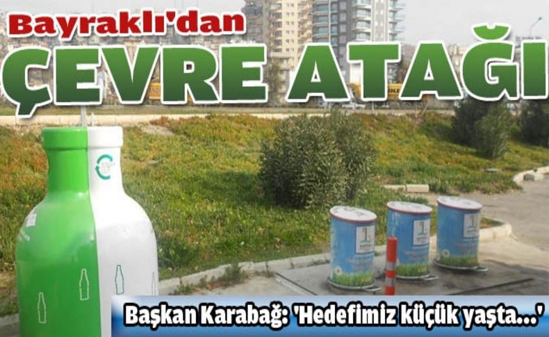 Bayraklı'dan çevre atağı
