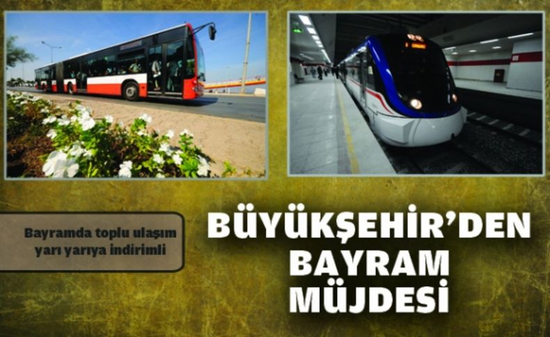 Bayramda toplu ulaşım “yarı yarıya” indirimli