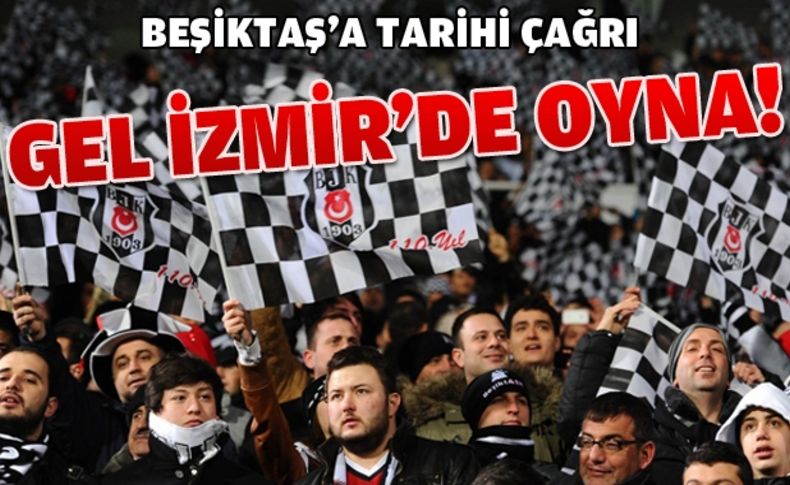 Beşiktaş’a İzmir çağrısı