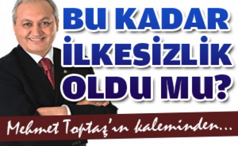 Bu kadar ilkesizlik oldu mu'