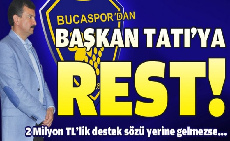 Bucaspor yönetiminden Başkan Tatı'ya büyük rest!