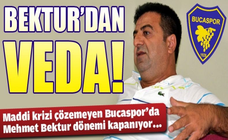 Bucaspor'da Bektur dönemi kapanıyor