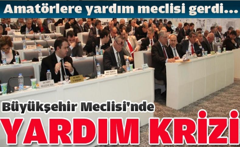 Büyükşehir'de yardım krizi