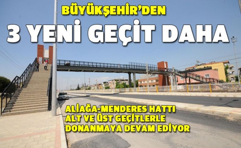 Büyükşehir’den 3 yeni geçit daha