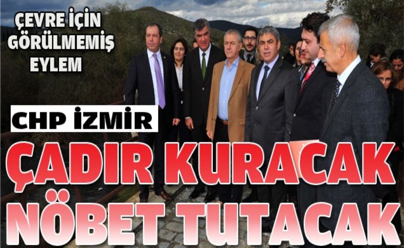 CHP çadır kuracak gece nöbet tutacak
