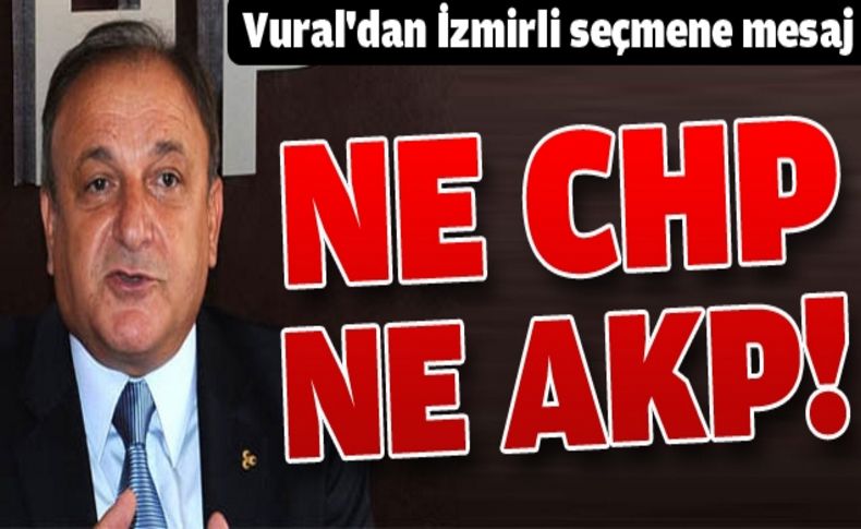 “CHP de AKP de İzmirlilerin oyunu hak etmiyor