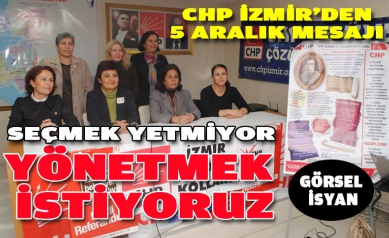 CHP İzmir'den 5 Aralık mesajı: Seçmek yetmiyor, yönetmek istiyoruz