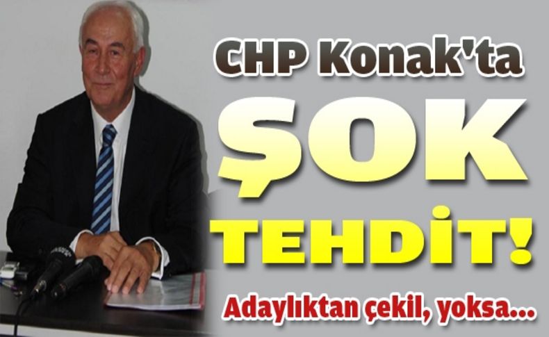 CHP Konak'ta şok tehdit!